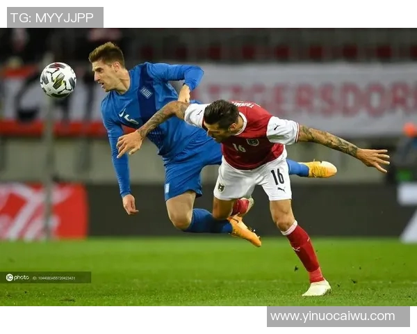 国际友谊赛聚焦奥地利与希腊两国足球实力的较量与友谊交流